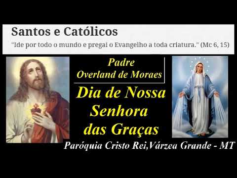 Homilias do Padre Overland de Morais - Dia de Nossa Senhora das Graças - Paróquia Cristo Rei