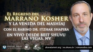 El regreso del marrano kósher y la venida del Mashíaj con el rabino dr. Itzhak Shapira