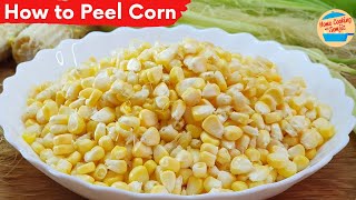 How To Remove Corn Kernels | Peel Corn at Home - Easy