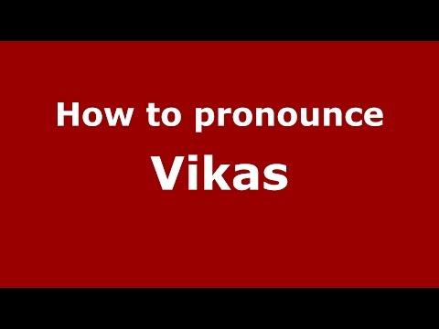 How to pronounce Vikas