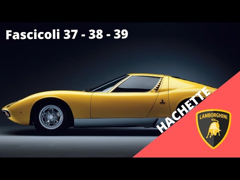 Hachette - Costruisci la Lamborghini Miura - Fascicoli 37-38-39