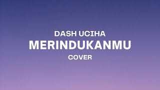 Download lagu MERINDUKANMU - DASH UCIHA || KAU SENYUM SEMANIS BUAH... mp3 Download lagu MERINDUKANMU - DASH UCIHA || KAU SENYUM SEMANIS BUAH... mp3