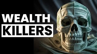 Top 10 Wealth Killers You NEED to Avoid