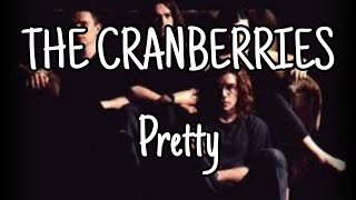 THE CRANBERRIES - Pretty (Lyric Video)