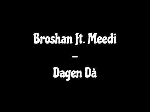 Broshan ft. Meedi - Dagen Då