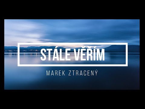 Marek Ztracený - Stále věřím - Lyrics - Text