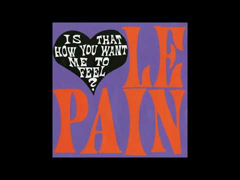Le Pain - Is That How You Want Me to Feel (New Song!!)