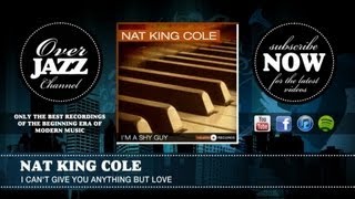 Nat King Cole - I Can't Give You Anything But Love