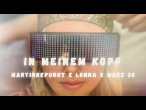 MartinBepunkt X LONNA X MAKZ 38 - In meinem Kopf