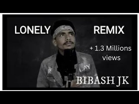 BIBASH JK-LONELY REMIX