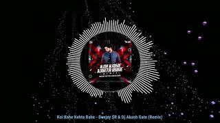 Download lagu Koi Kahe Kehta Rahe | Deejay SR | Dj Akash Gate | Remix mp3