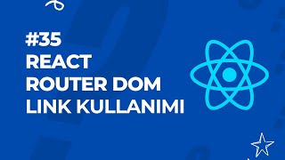 35-REACT Dersleri, React Router Dom / Link Kullanımı