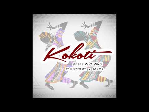 Akiti WroWro - KOKOTI Ft. Guitybeatz & Dj Kess (Audio Slide)