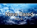 Polo G Neva Cared Lyrics
