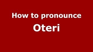 How to pronounce Oteri