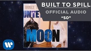 Built To Spill - So [Official Audio]