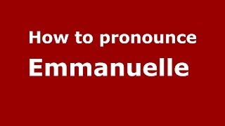 How to pronounce Emmanuelle 