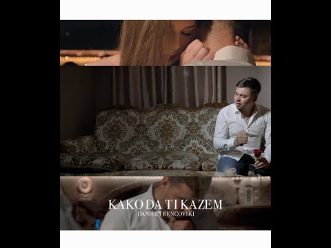 Daniel Trencovski - Kako da ti kazem (Official Video 2021)