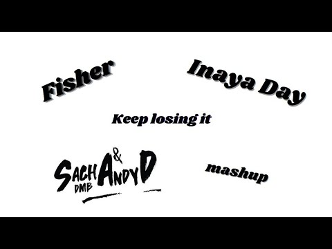 Fisher vs Inaya Day - Keep losing it (Sacha DMB & Andy D mashup)