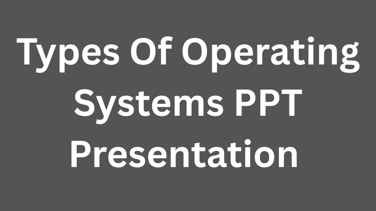 Types Of Operating Systems PPT Presentation Seminar Download