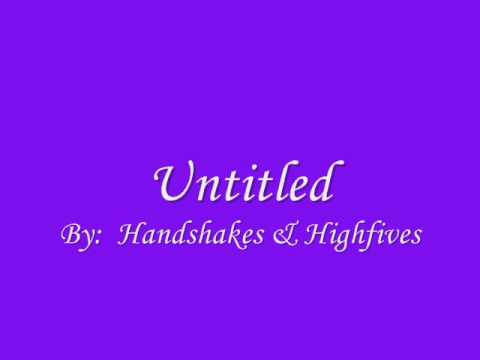 Untitled by Handshakes & Highfives - LYRICS