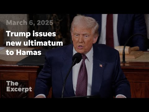 Trump issues new ultimatum to Hamas The Excerpt