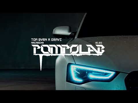TOM BVRN x GRAVI - Macarena | POMPOLAB Reupload