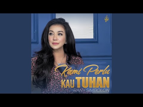 Kami Perlu Kau Tuhan