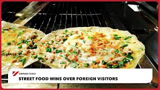 Street food wins over foreign visitors | Vietnam Today