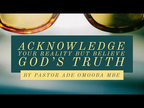 Acknowledge your reality but believe God’s truth