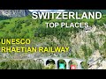 Switzerland Top Places UNESCO Rhaetian Railway And Landwasser Viaduct