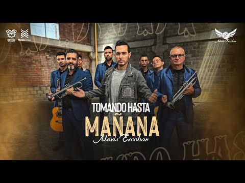Alexis Escobar - Tomando Hasta Mañana  (Video Oficial)