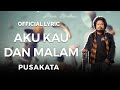 Pusakata - Aku Kau dan Malam (Video Lirik)