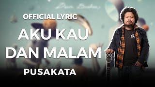 Download lagu Pusakata - Aku Kau dan Malam ( Lyric) mp3