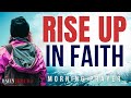 Rise Up In Faith Christian Motivation Blessed Morning Prayer