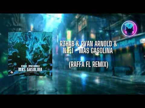 R3HAB & Ryan Arnold & N.F.I - MAS GASOLINA (Raffa FL Remix)