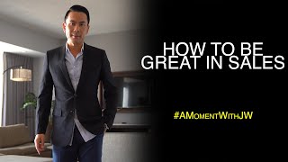 A Moment With JW | How To Be Great In Sales