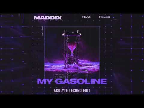 Maddix Feat. Fēlēs - My Gasoline (Akolyte Techno Edit)