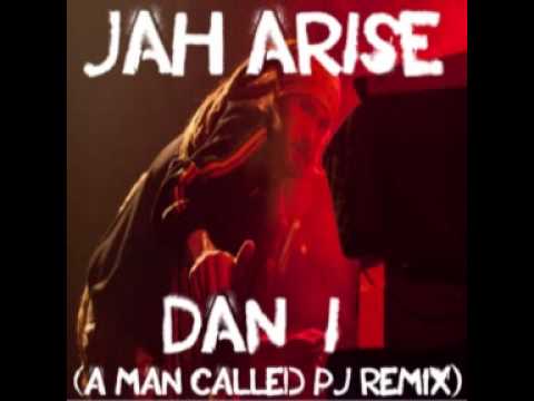 DAN I - JAH ARISE (A man called Pj remix)