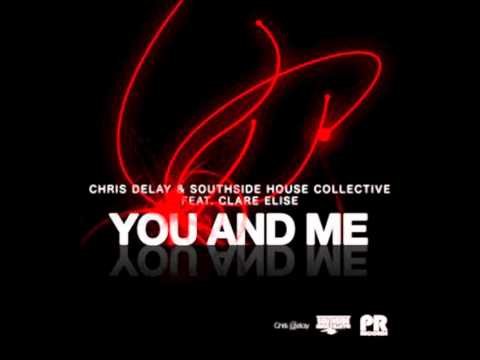 You & Me (Original Mix) - Chris Delay & Southside House Collective feat. Clare Elise