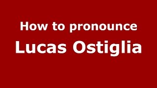How to pronounce Lucas Ostiglia