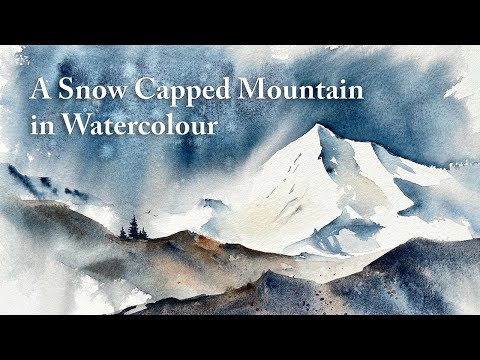 A Snow Capped Mountain | A Quick and Loose Watercolour Demonstration