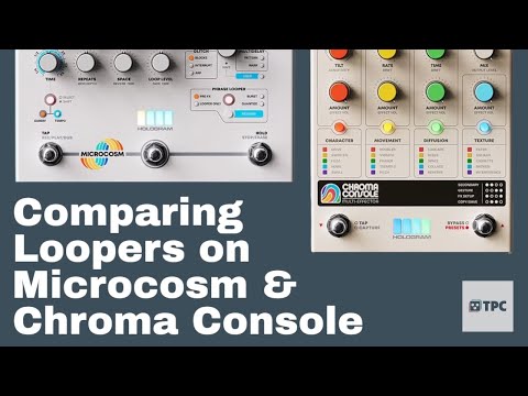Comparing Loopers on Chroma Console & Microcosm. Which One Is For You??