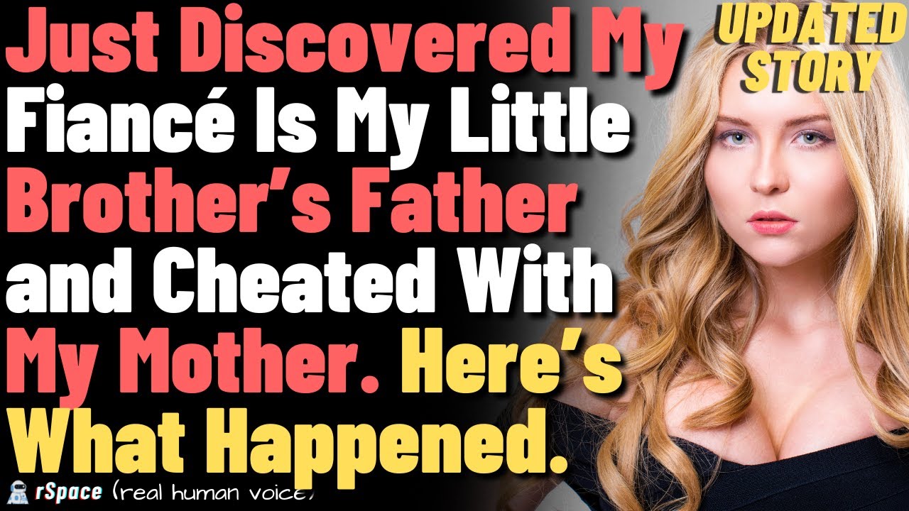 Found out that my fiancé is my little brother's father and cheated with my mother