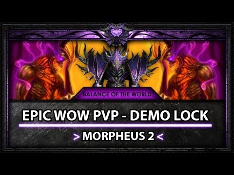 Morpheus 2 - Demonology Warlock Epic WoW PvP Patch 5.4
