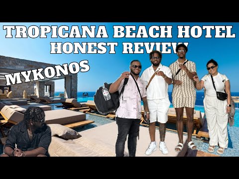 HONEST REVIEW OF TROPICANA BEACH HOTEL MYKONOS GREECE 2024