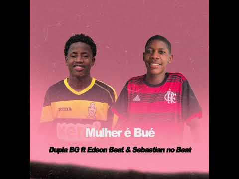 Mulher é bué - Dupla BG ft ( Edson Beat & Sebastian no Beat )