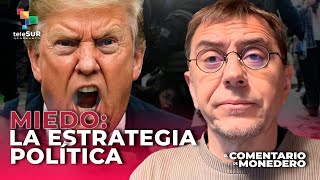 Trump o el miedo hecho costumbre | El comentario de Monedero
