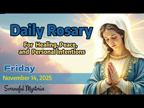 Daily Rosary Friday  November 14,  2025 Sorrowful Mysteries- Pray with us. We will pray for you