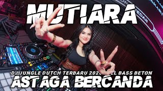 Download lagu DJ ASTAGA BERCANDA X MUTIARA JUNGLE DUTCH TERBARU 2026 FULL BASS BECAK TURBO mp3 Download lagu DJ ASTAGA BERCANDA X MUTIARA JUNGLE DUTCH TERBARU 2026 FULL BASS BECAK TURBO mp3